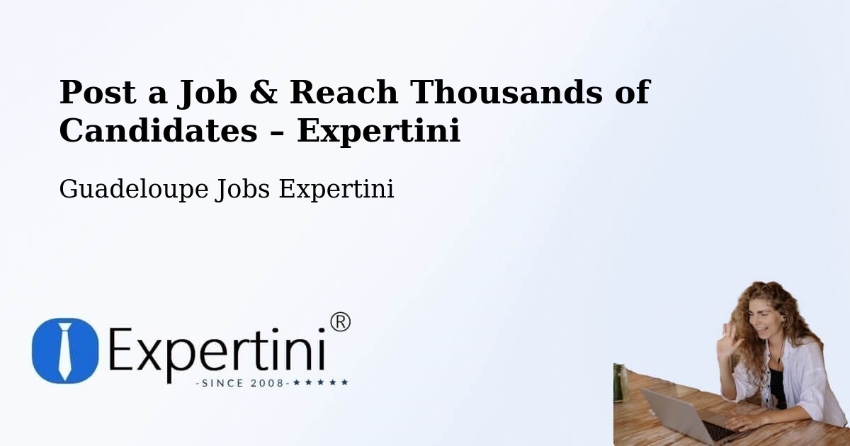 Post a Job in Dalciat – Hire the Right Talent - Dalciat, Guadeloupe Jobs Expertini